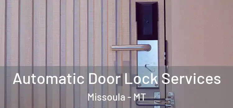 Automatic Door Lock Services Missoula - MT