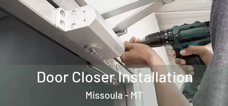 Door Closer Installation Missoula - MT