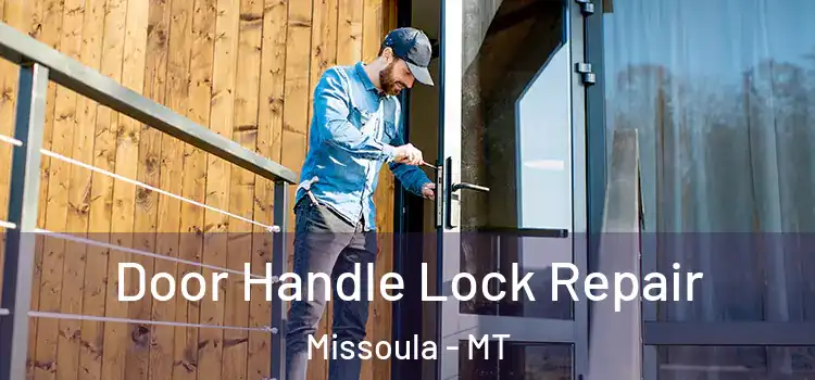 Door Handle Lock Repair Missoula - MT