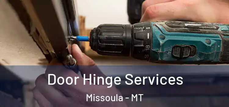 Door Hinge Services Missoula - MT