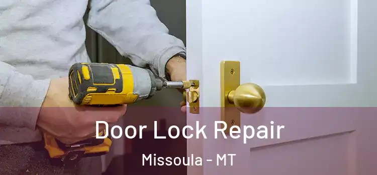 Door Lock Repair Missoula - MT