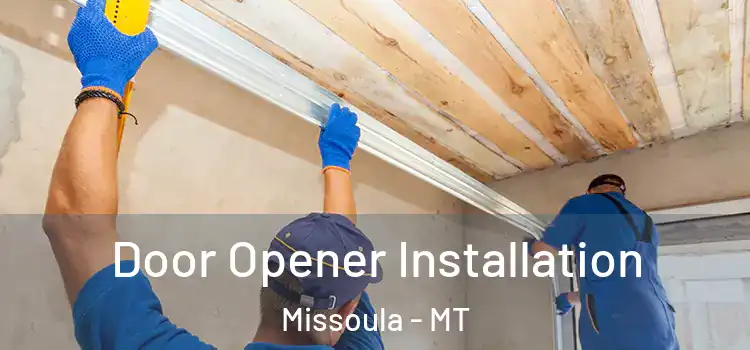 Door Opener Installation Missoula - MT