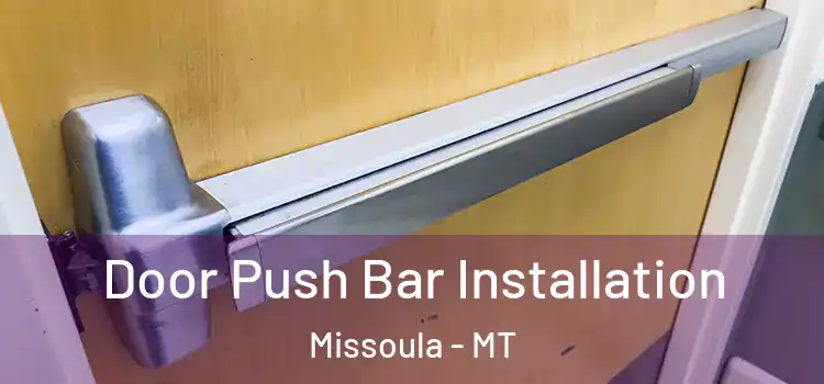 Door Push Bar Installation Missoula - MT