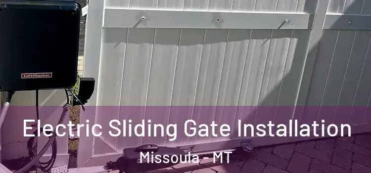 Electric Sliding Gate Installation Missoula - MT