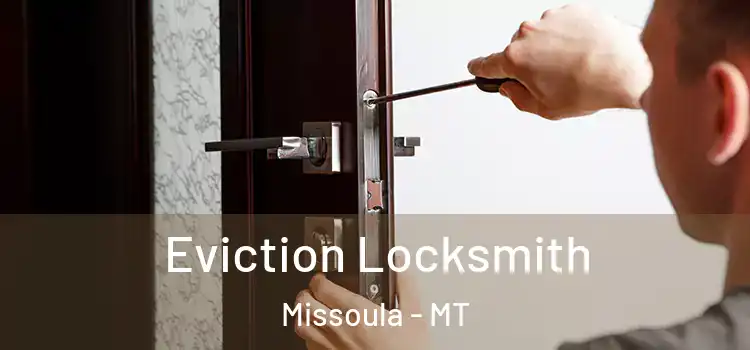 Eviction Locksmith Missoula - MT