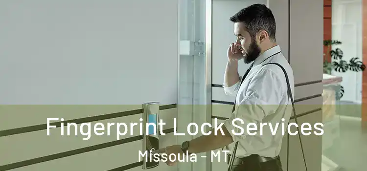 Fingerprint Lock Services Missoula - MT