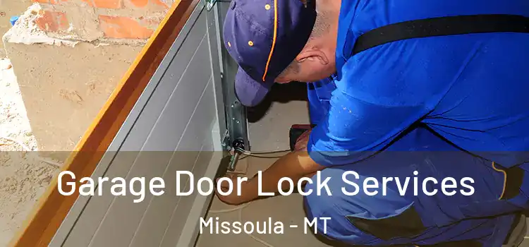 Garage Door Lock Services Missoula - MT