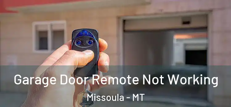  Garage Door Remote Not Working Missoula - MT