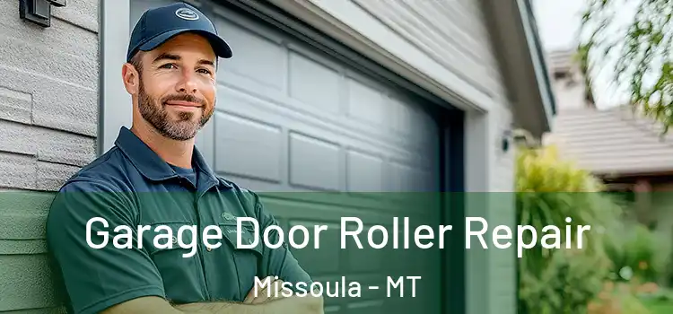  Garage Door Roller Repair Missoula - MT