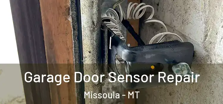 Garage Door Sensor Repair Missoula - MT