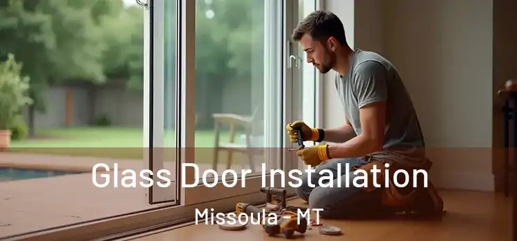 Glass Door Installation Missoula - MT