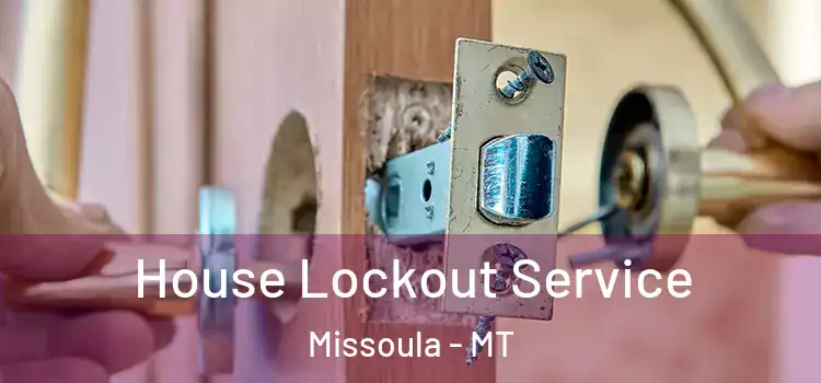 House Lockout Service Missoula - MT