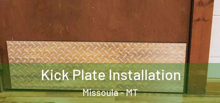 Kick Plate Installation Missoula - MT