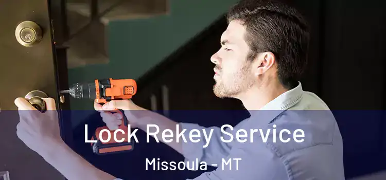Lock Rekey Service Missoula - MT