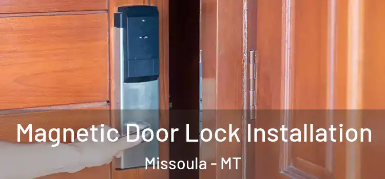  Magnetic Door Lock Installation Missoula - MT