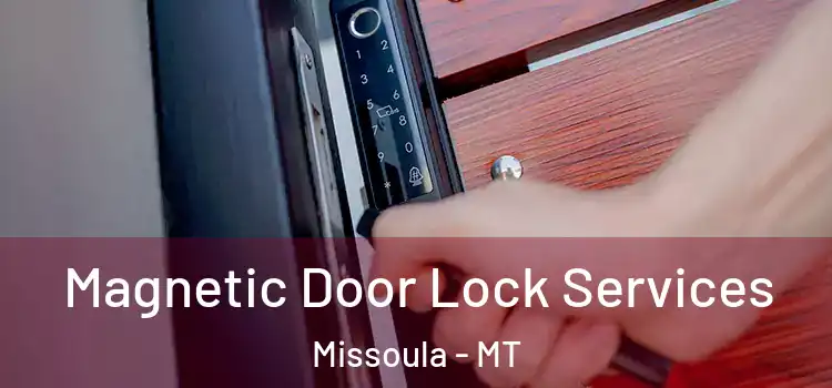 Magnetic Door Lock Services Missoula - MT