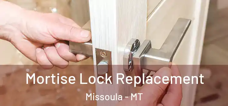 Mortise Lock Replacement Missoula - MT