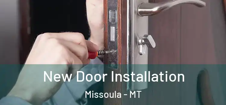 New Door Installation Missoula - MT