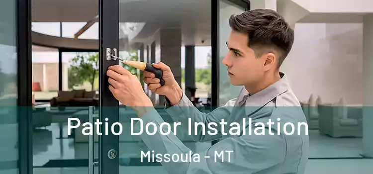 Patio Door Installation Missoula - MT