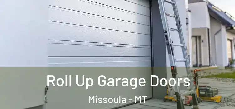  Roll Up Garage Doors Missoula - MT