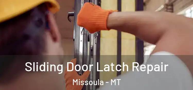 Sliding Door Latch Repair Missoula - MT