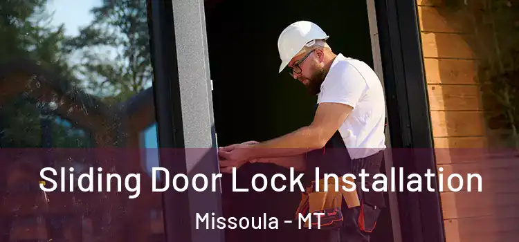 Sliding Door Lock Installation Missoula - MT