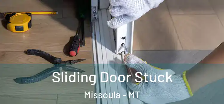 Sliding Door Stuck Missoula - MT