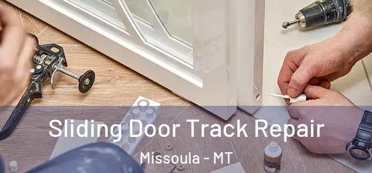 Sliding Door Track Repair Missoula - MT