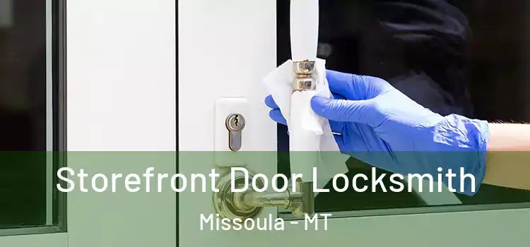 Storefront Door Locksmith Missoula - MT